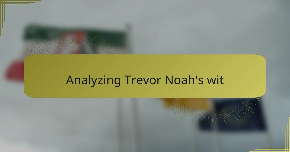 Analyzing Trevor Noah's wit