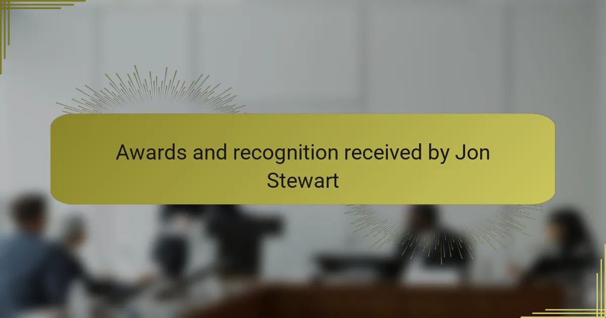 Awards and recognition received by Jon Stewart
