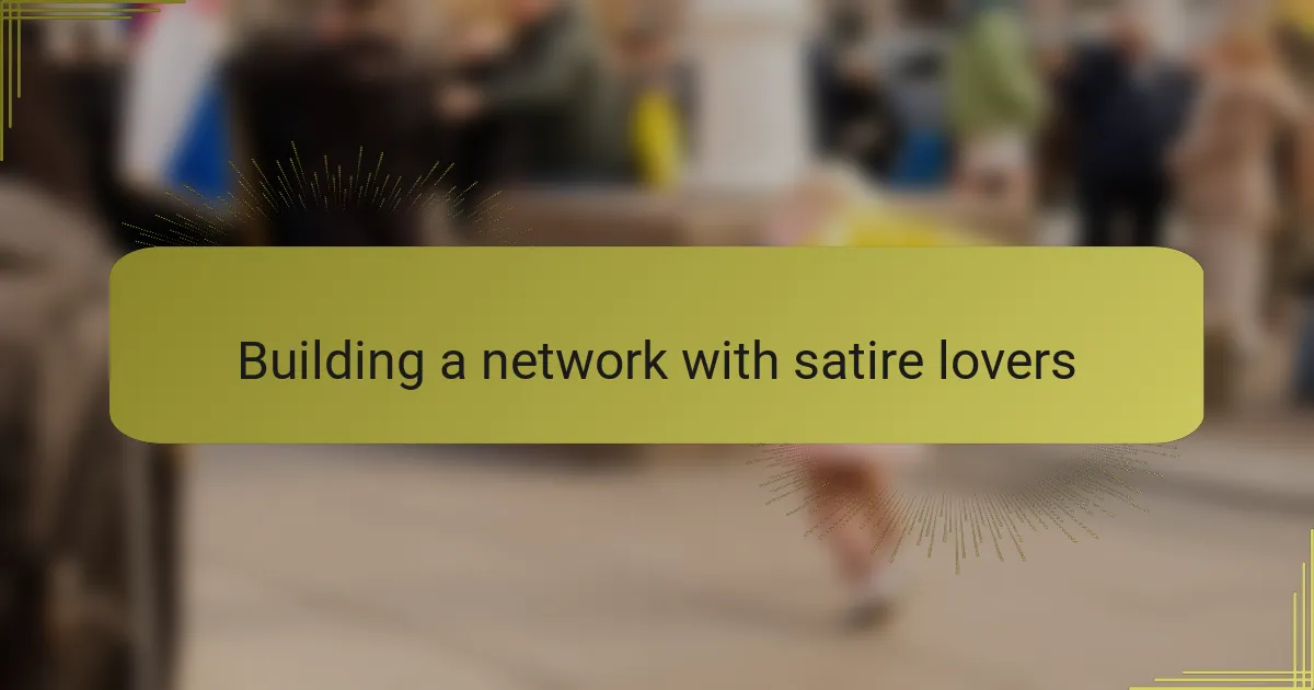 Building a network with satire lovers