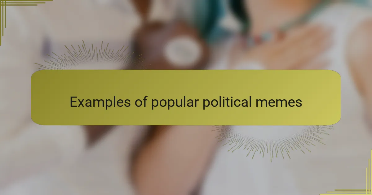 Examples of popular political memes