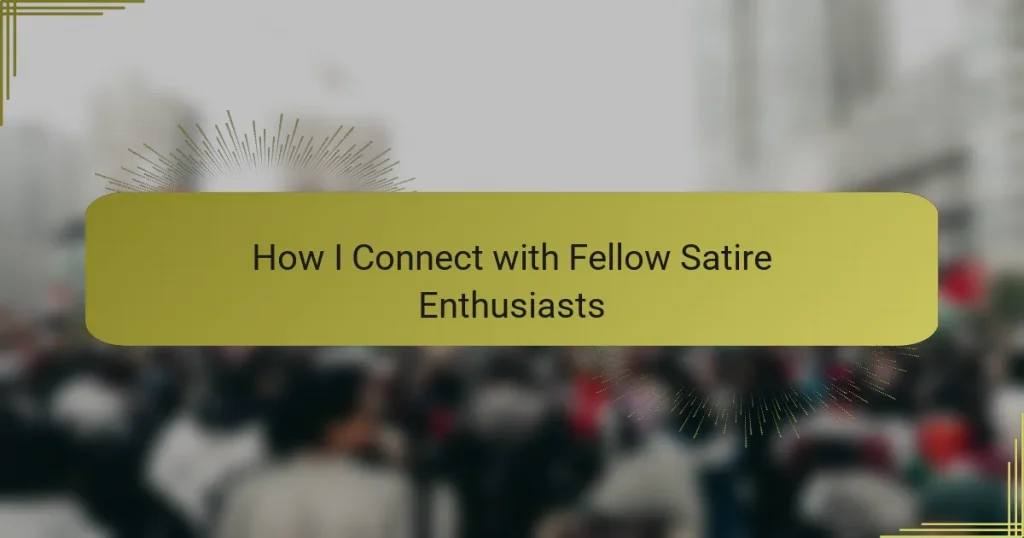 How I Connect with Fellow Satire Enthusiasts