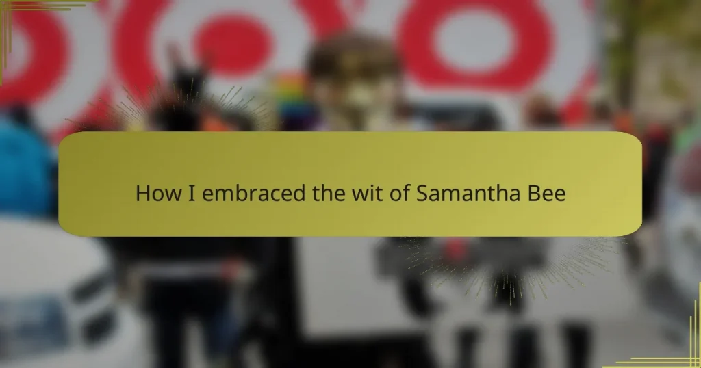 How I embraced the wit of Samantha Bee
