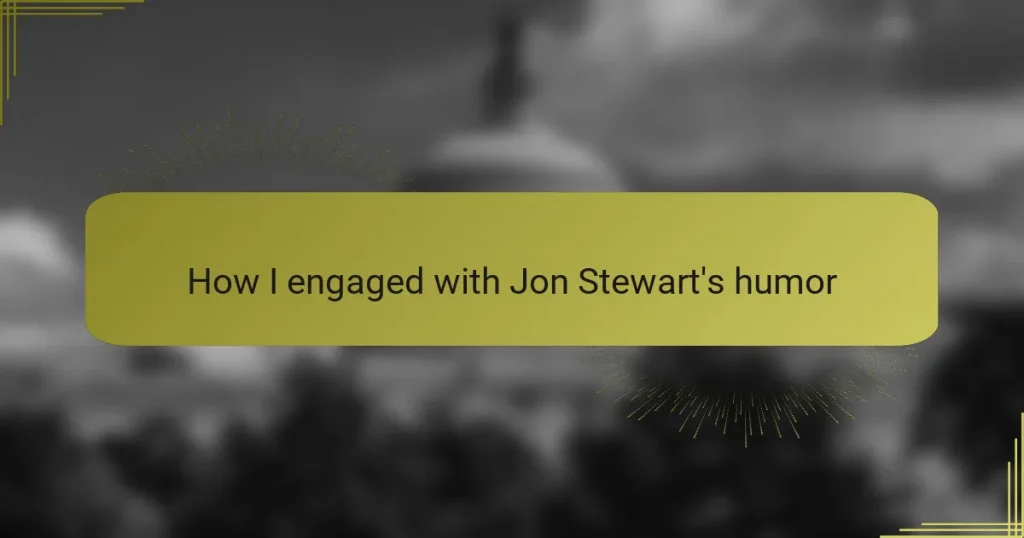 How I engaged with Jon Stewart’s humor