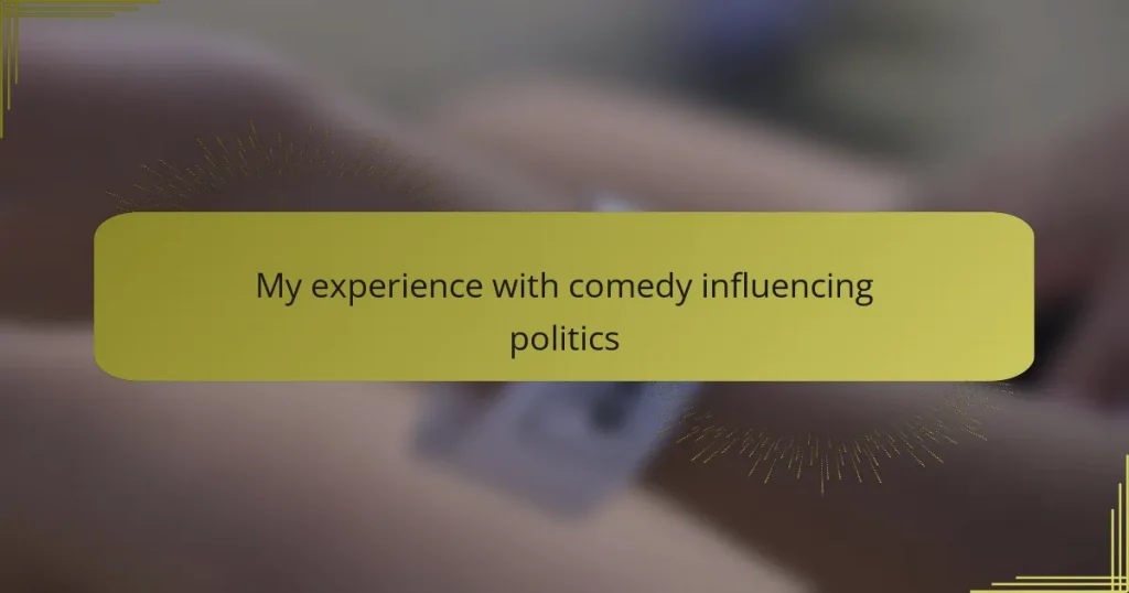 My experience with comedy influencing politics