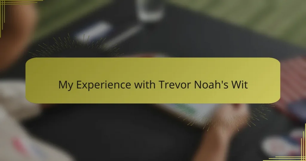 My Experience with Trevor Noah’s Wit