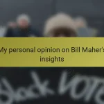 My personal opinion on Bill Maher’s insights