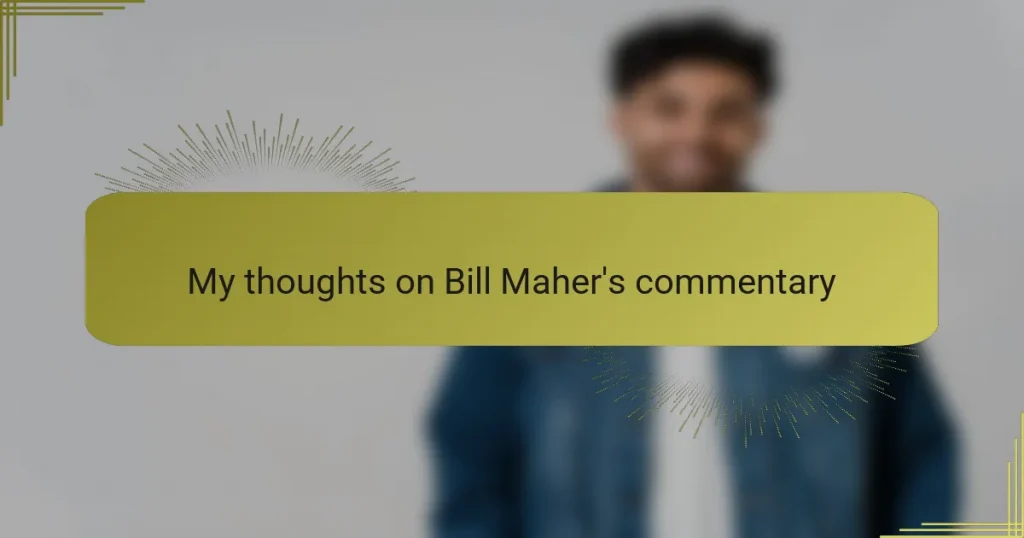 My thoughts on Bill Maher’s commentary