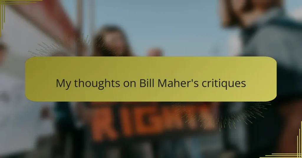 My thoughts on Bill Maher’s critiques