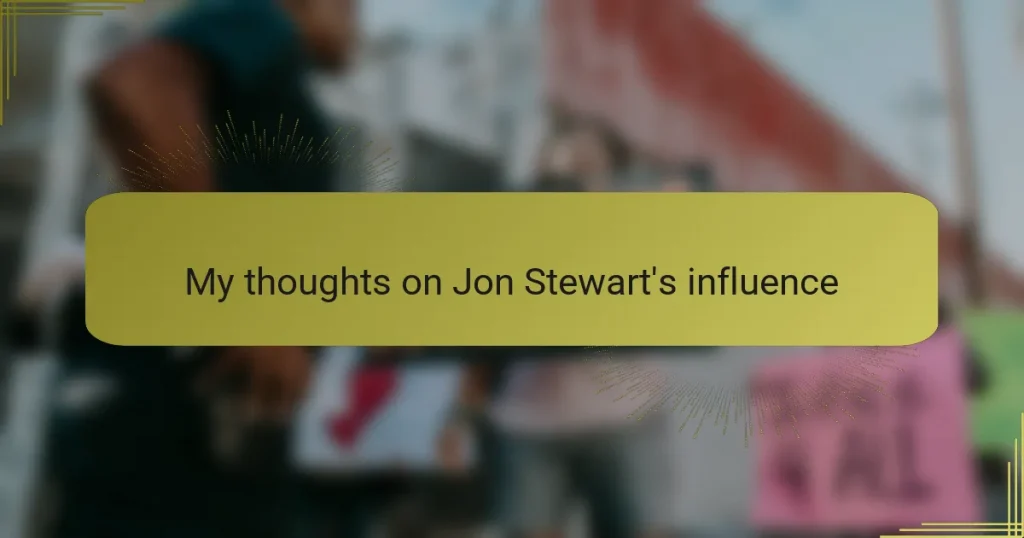My thoughts on Jon Stewart’s influence