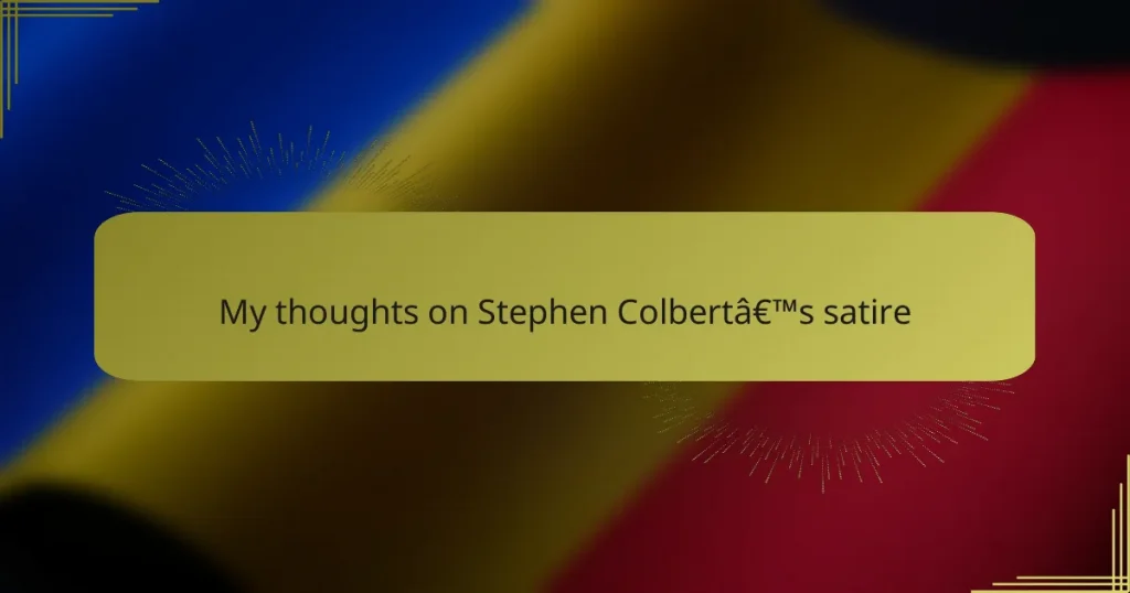 My thoughts on Stephen Colbert’s satire