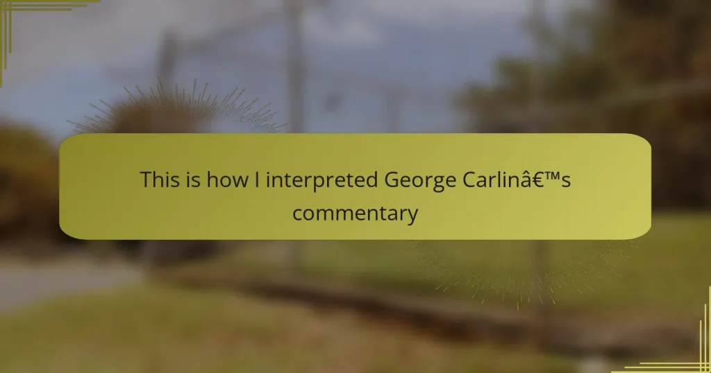 This is how I interpreted George Carlin’s commentary