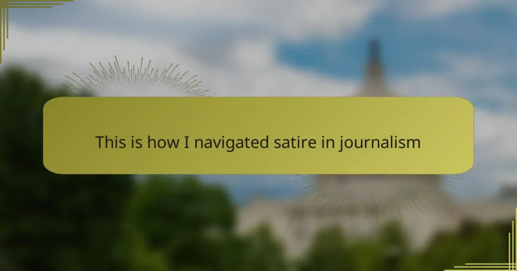 This is how I navigated satire in journalism