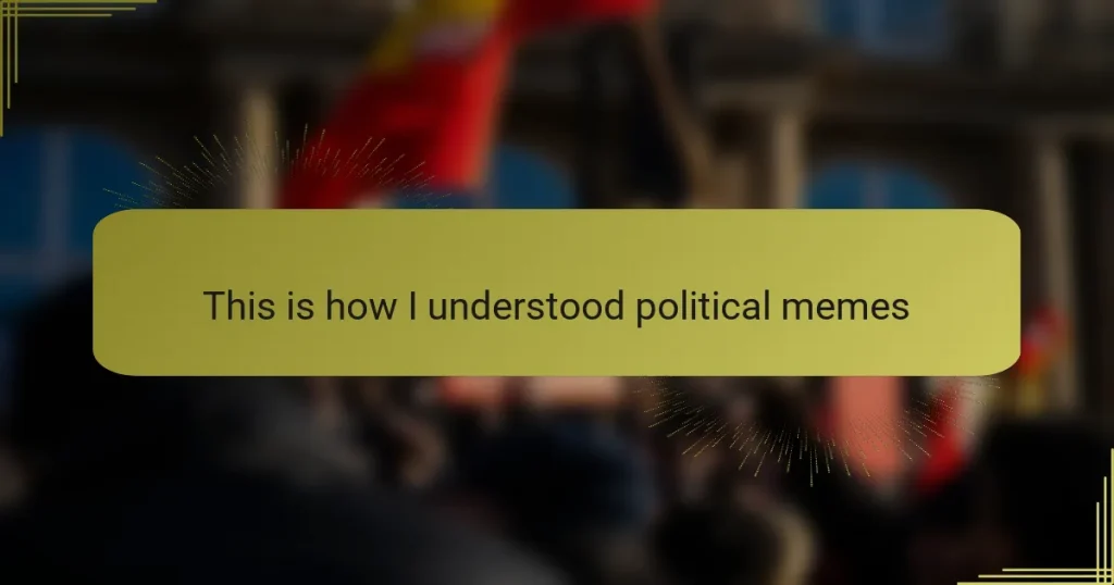 This is how I understood political memes