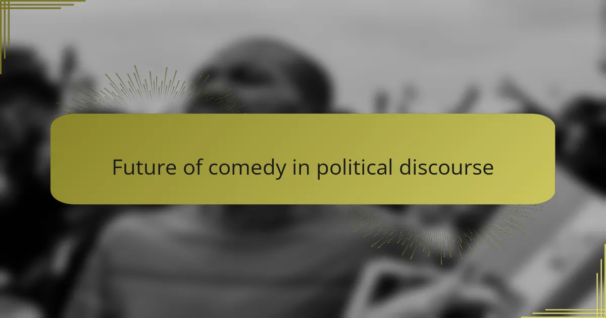 Future of comedy in political discourse