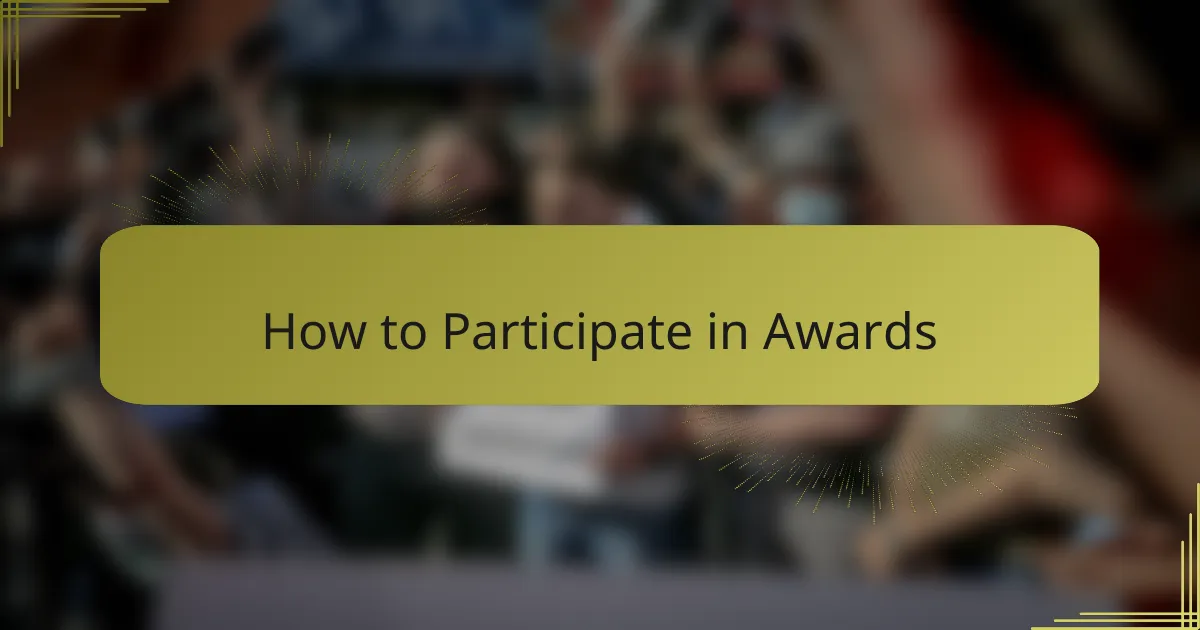 How to Participate in Awards