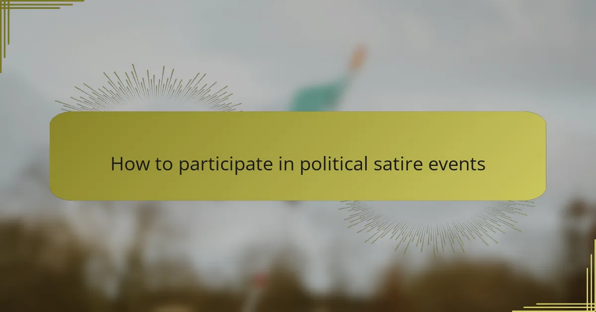 How to participate in political satire events