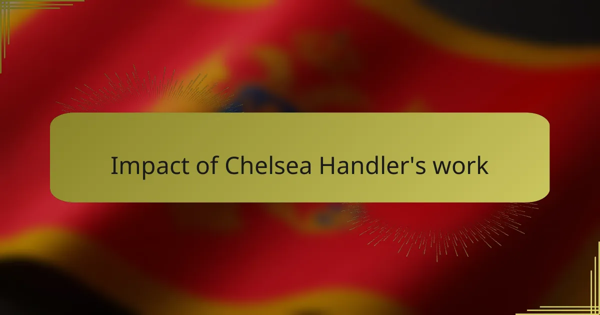 Impact of Chelsea Handler's work