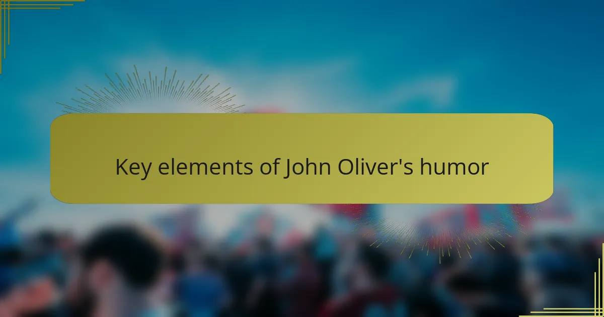Key elements of John Oliver's humor