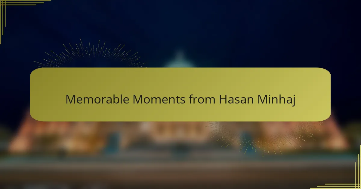 Memorable Moments from Hasan Minhaj