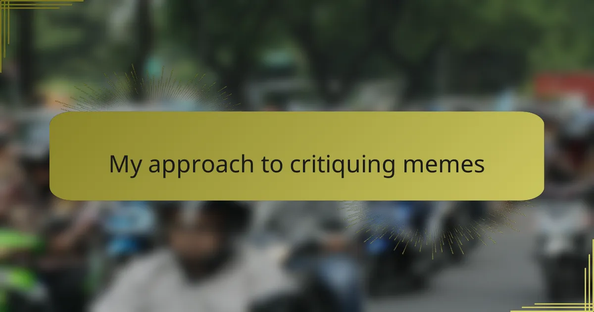 My approach to critiquing memes