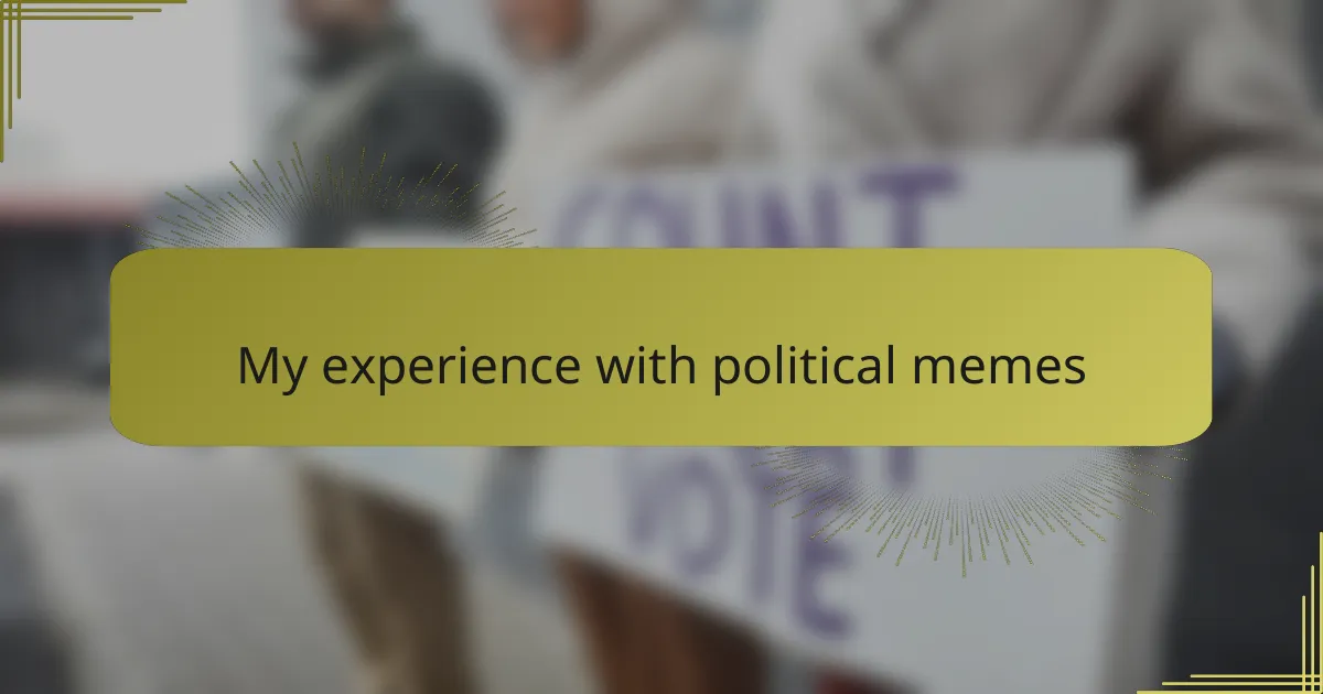 My experience with political memes