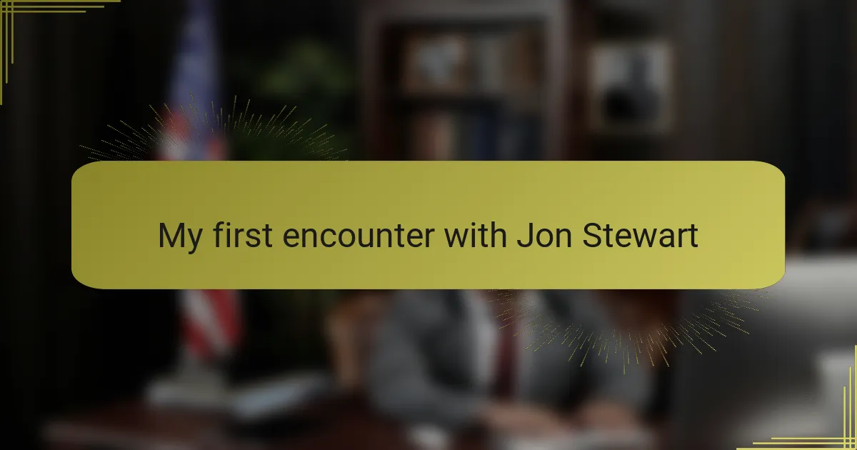 My first encounter with Jon Stewart