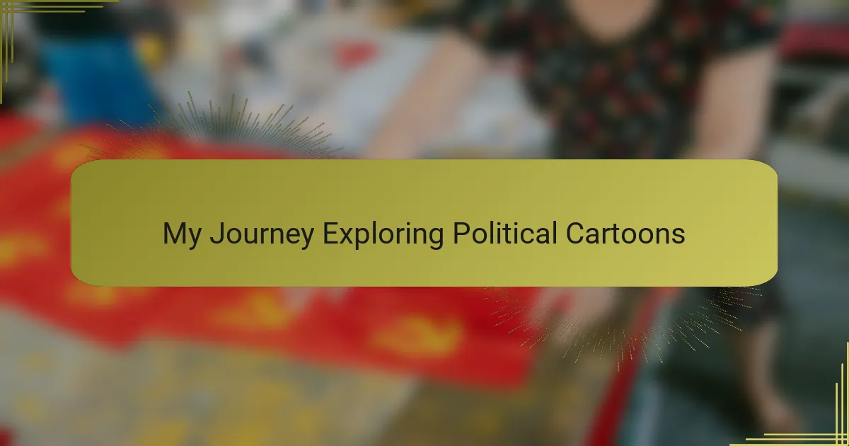 My Journey Exploring Political Cartoons
