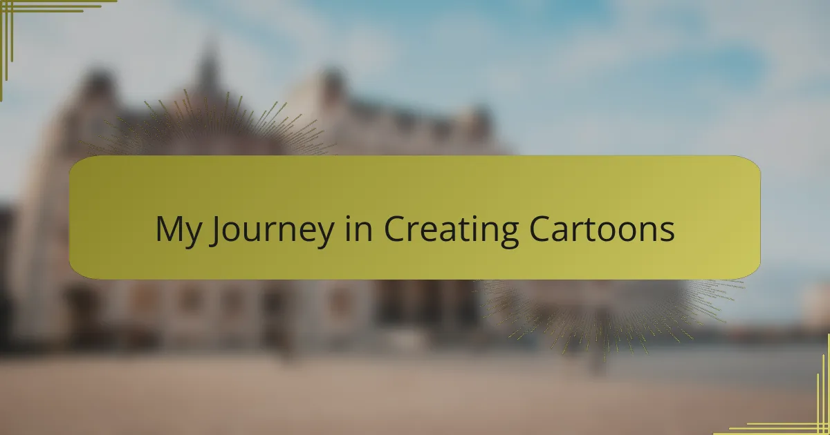 My Journey in Creating Cartoons