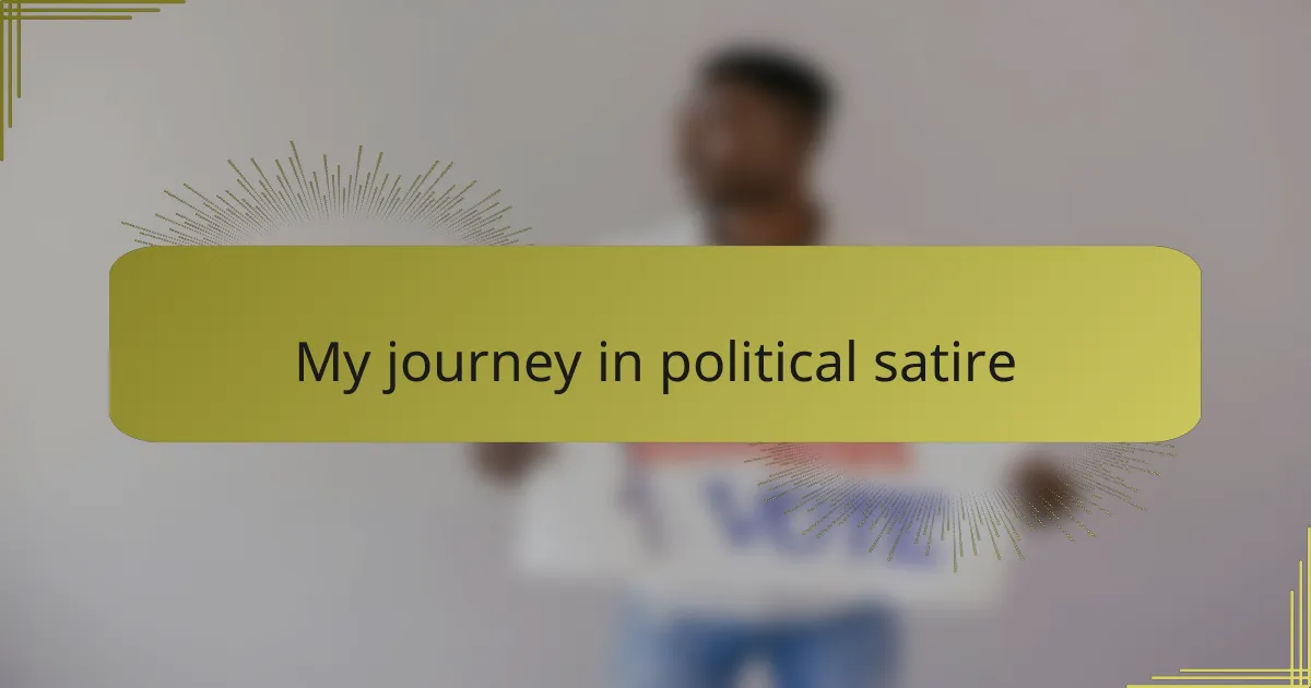 My journey in political satire