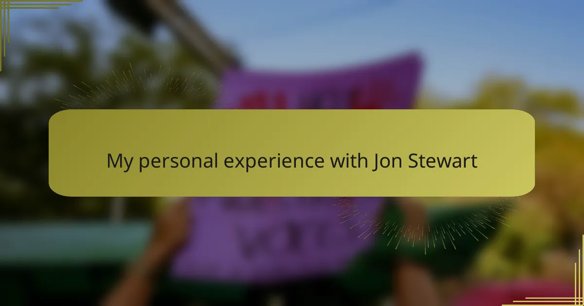 My personal experience with Jon Stewart