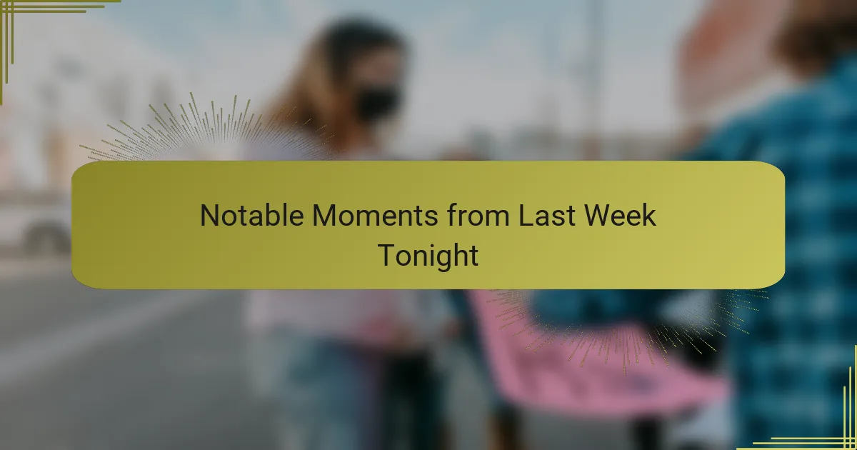 Notable Moments from Last Week Tonight