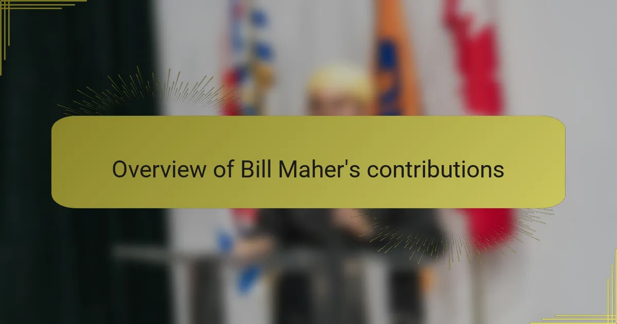 Overview of Bill Maher's contributions