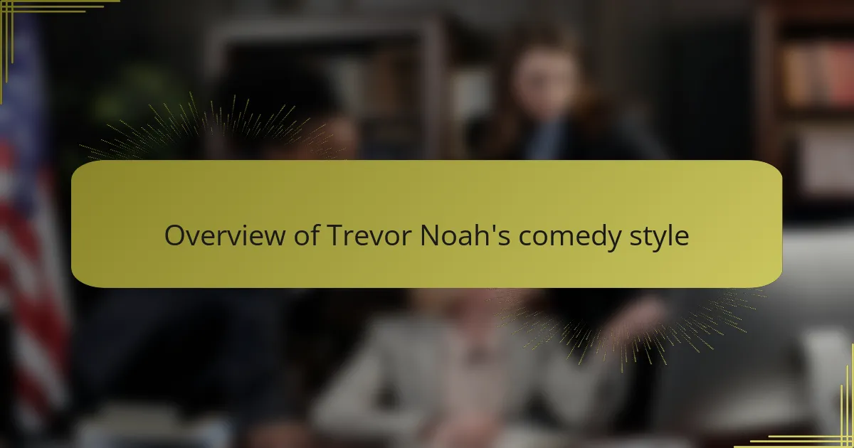 Overview of Trevor Noah's comedy style