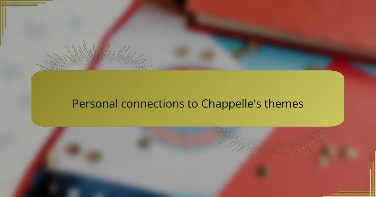Personal connections to Chappelle's themes