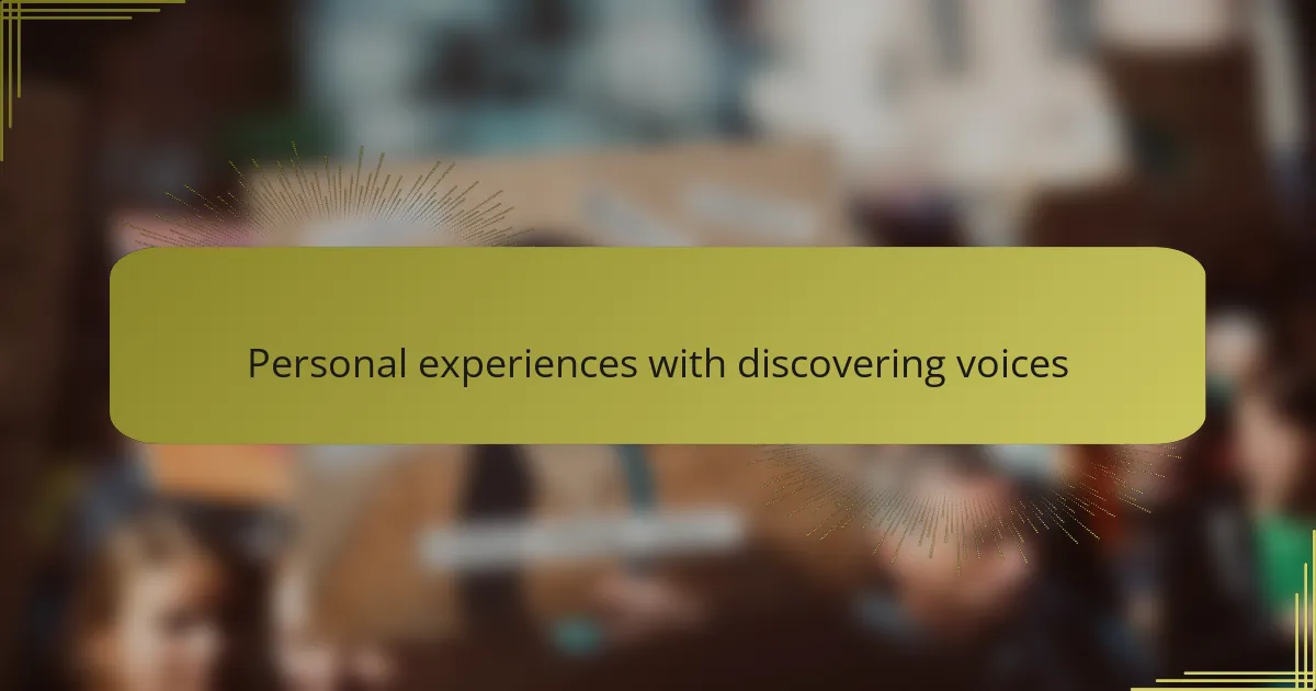 Personal experiences with discovering voices