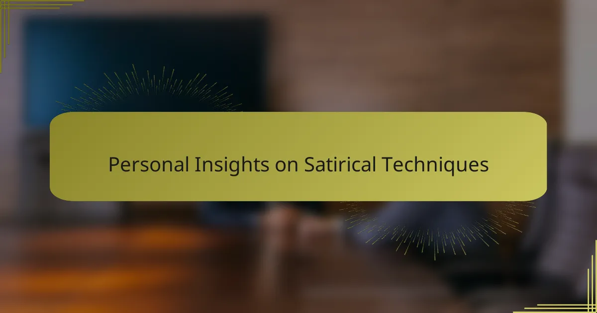 Personal Insights on Satirical Techniques
