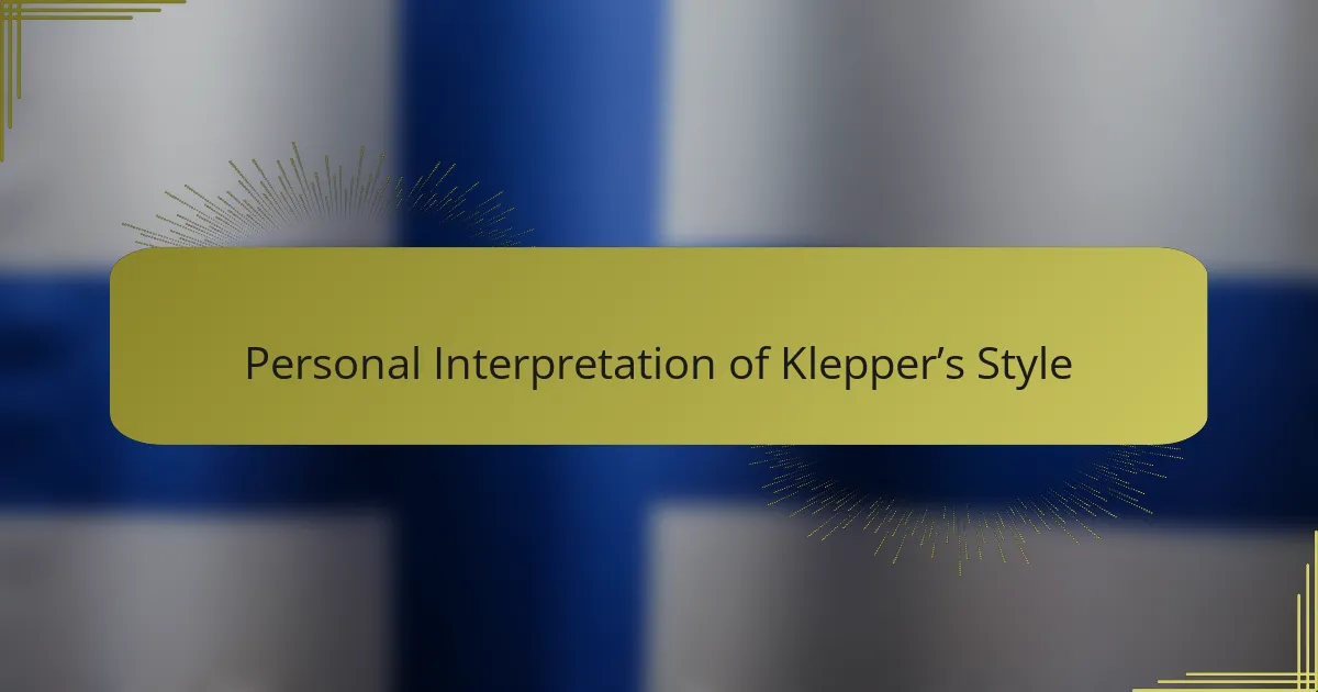 Personal Interpretation of Klepper’s Style