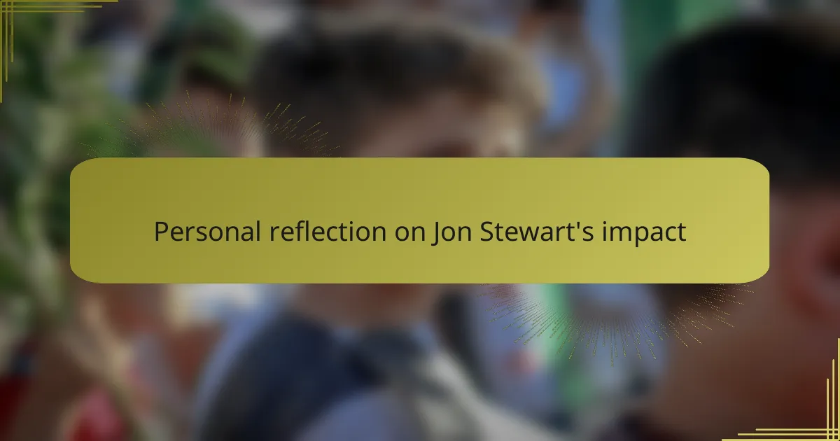 Personal reflection on Jon Stewart's impact