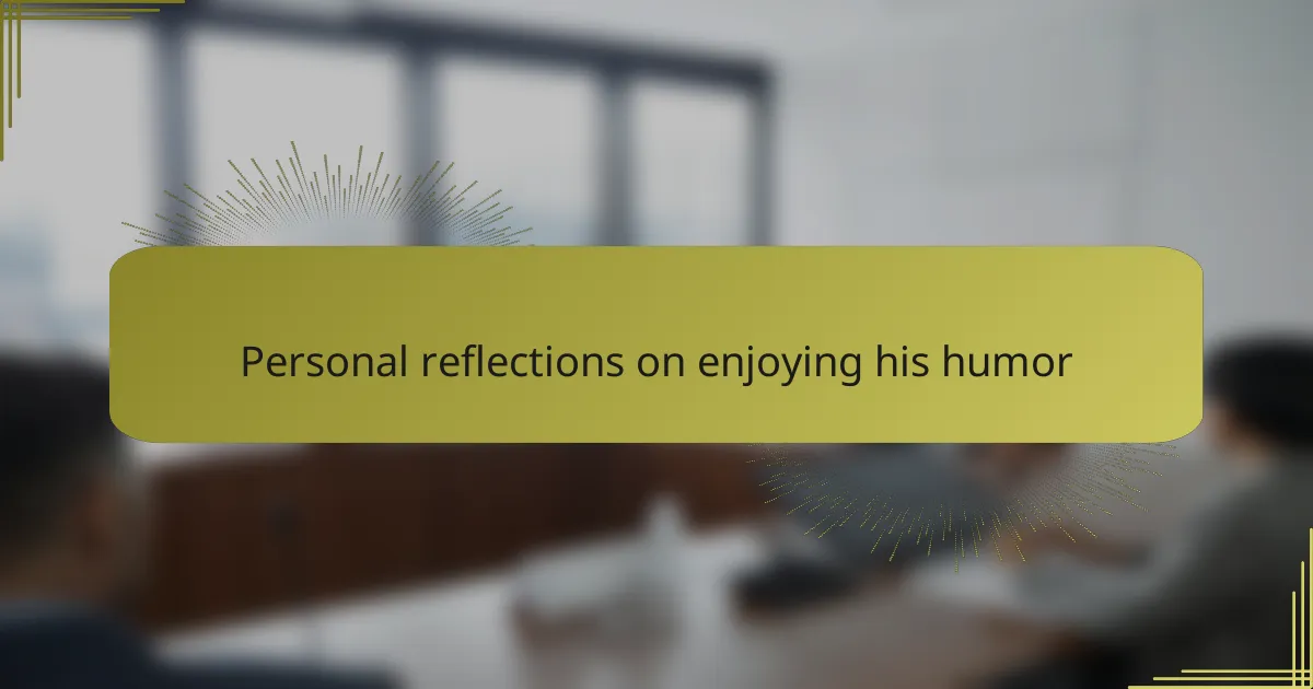 Personal reflections on enjoying his humor