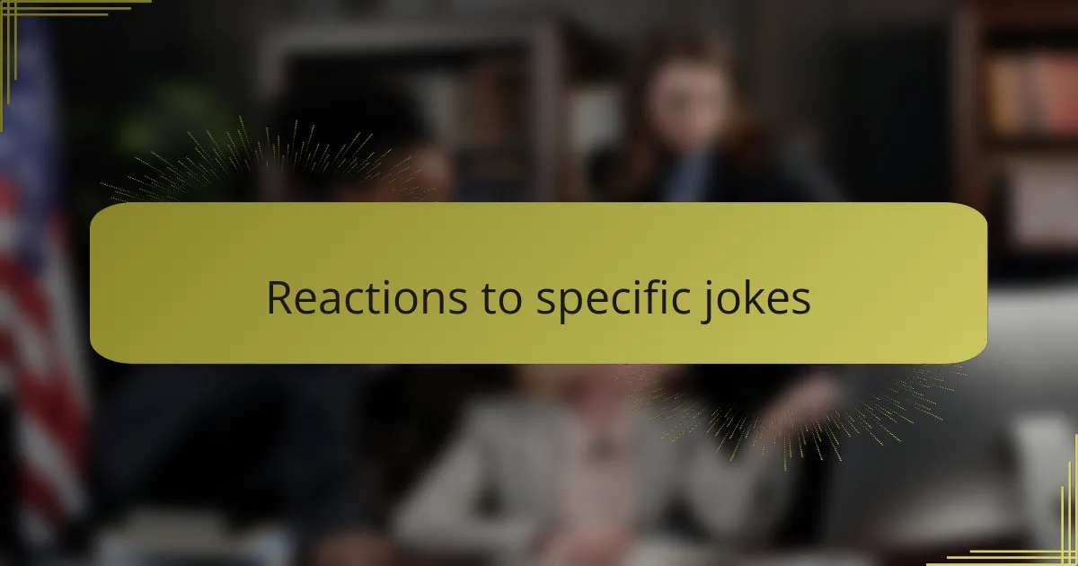 Reactions to specific jokes