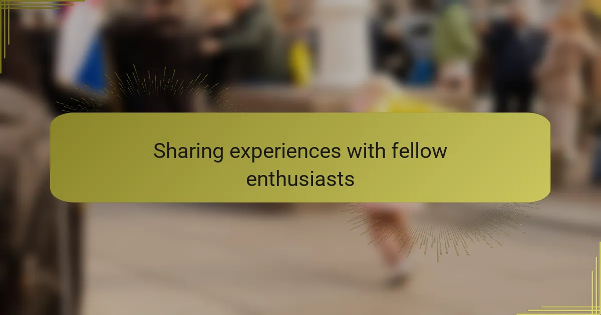 Sharing experiences with fellow enthusiasts