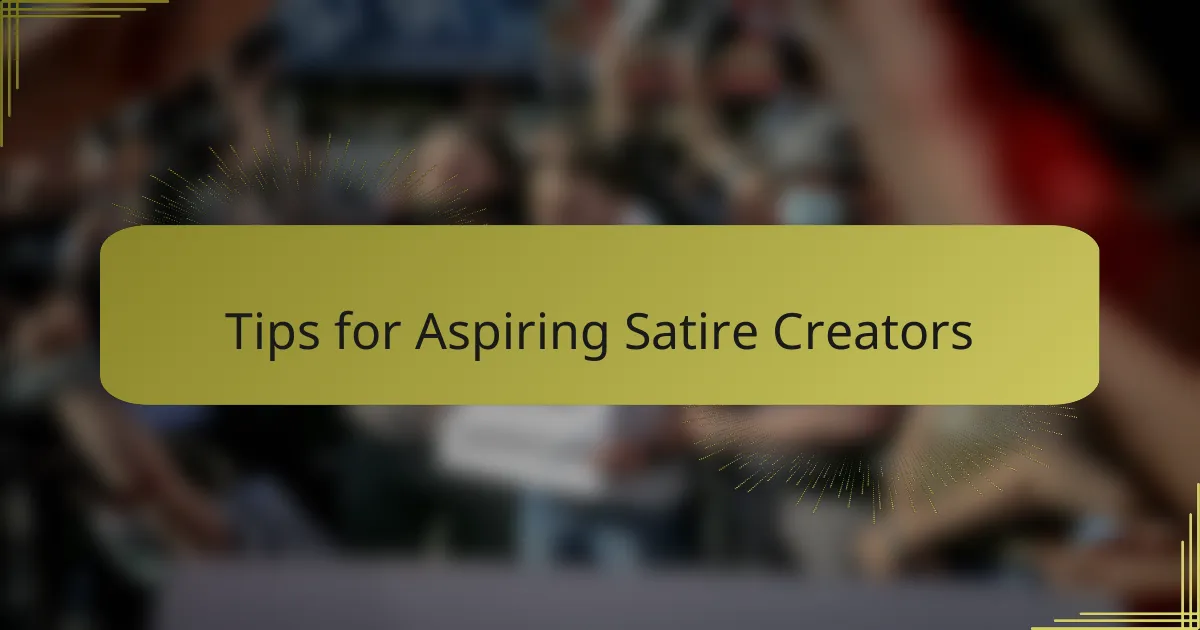 Tips for Aspiring Satire Creators